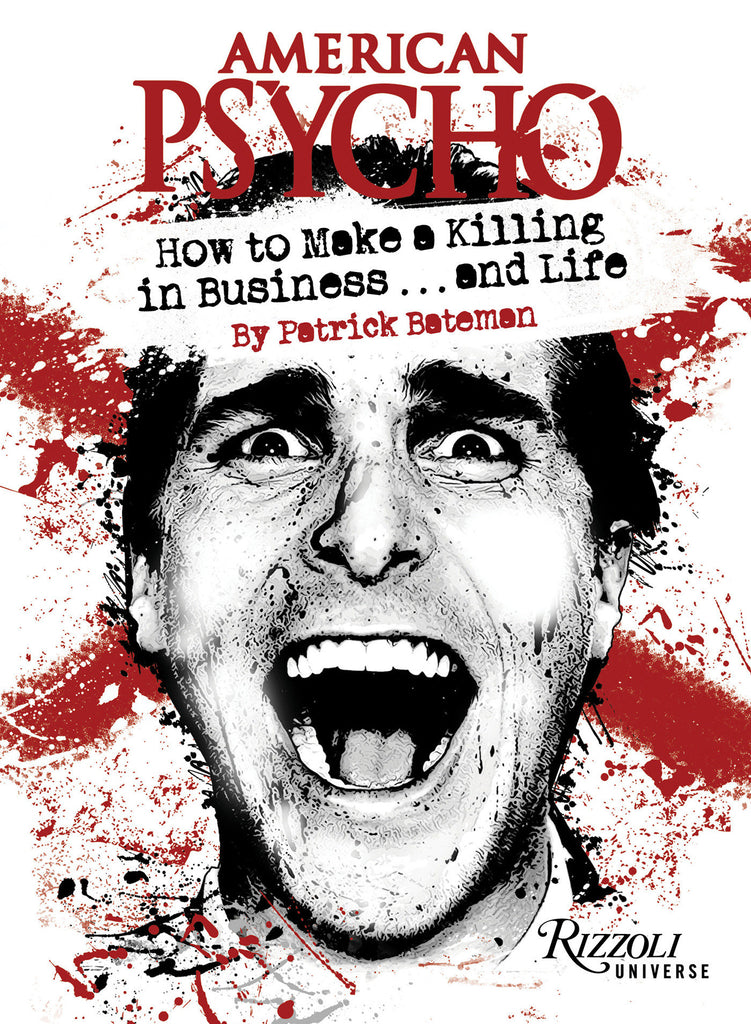 American Psycho: How to Make a Killing in Business...and Life