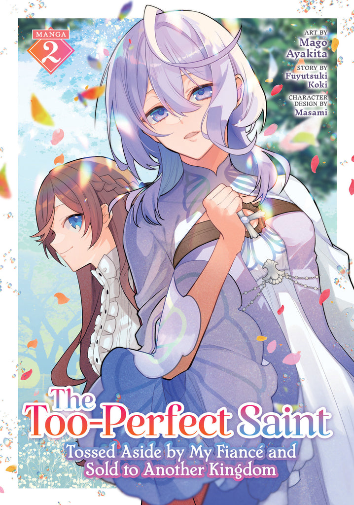 The Too-Perfect Saint: Tossed Aside by My Fiancé and Sold to Another Kingdom (Manga) Vol. 2