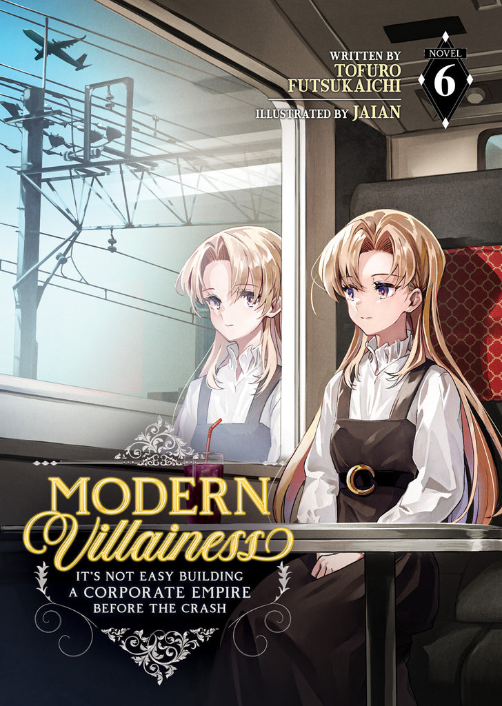 Modern Villainess: It's Not Easy Building a Corporate Empire Before the Crash (Light Novel) Vol. 6